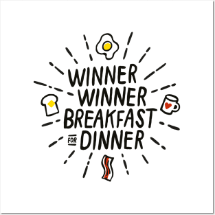 Winner Winner Breakfast for Dinner Posters and Art
